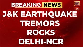 Earthquake Tremors Felt In Delhi-NCR| Jammu & Kashmir Earthquake  | India Today News