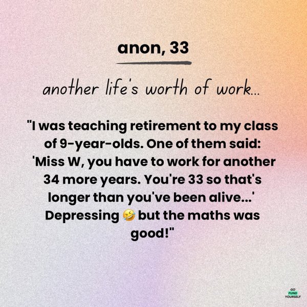 Yes, that's right. If you're under 35, you've probably go...