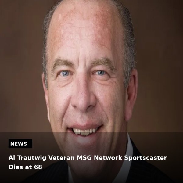 Al Trautwig Veteran MSG Network Sportscaster Dies at 68

...