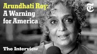 Arundhati Roy: How to Survive Authoritarianism | The Interview