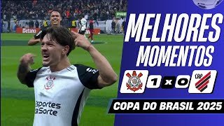Gol de Garro! Corinthians x Athletico-PR | Melhores Momentos | Copa do Brasil 2025