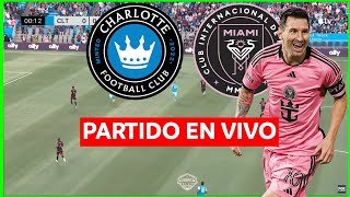 🚨 CHARLOTTE vs INTER MIAMI EN VIVO 🔴 MLS 2025 - MESSI TITULAR