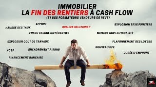 LA FIN DES RENTIERS IMMOBILIERS À CASH FLOW. ANALYSE ET SOLUTIONS. FIN DU GAME POUR LES FORMATEURS